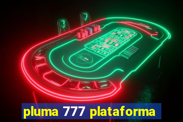 pluma 777 plataforma